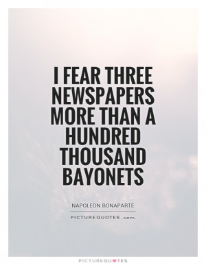 Newspapers Quotes Journalism Quotes Napoleon Bonaparte Quotes