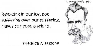 ... in our joy, not suffering over our suffering, makes someone a friend