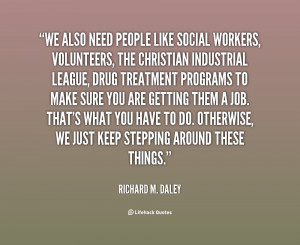 we also need people like social workers quote by richard m daley