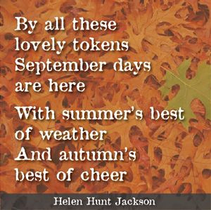 ... best of weather and autumn's best of cheer. ~Helen Hunt Jackson