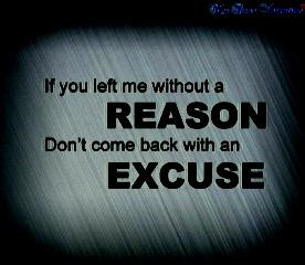 ... without a reason, Don't comeback with an excuse. I'm happy without you