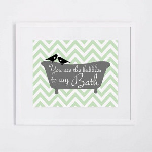 Bathroom Print You are the Bubbles to My Bath by DIGIArtPrints, $10.00