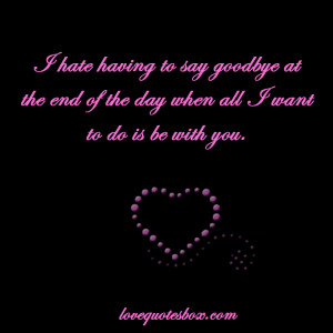 hate having to say goodbye at the end of the day