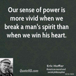 eric-hoffer-power-quotes-our-sense-of-power-is-more-vivid-when-we.jpg