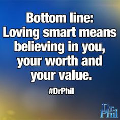 Bottom line: Loving smart means believing in you, your worth and your ...