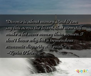 Divorce is about money. And I can
