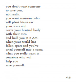 ... don’t need someone to save me….but i do need someone to be there