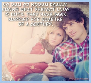 No man or woman really knows what perfect love is until they have been ...