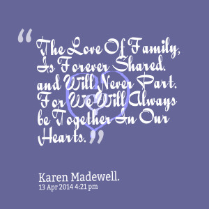 Quotes Picture: the love of family, is forever shared and will never ...