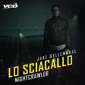 Lo Sciacallo Nightcrawler Un Film Di Dan Gilroy Con Jake