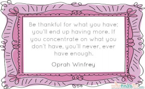 Quotation: Oprah Winfrey – “Be Thankful For What You Have” Quote