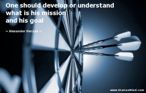 ... is his mission and his goal - Alexander Herzen Quotes - StatusMind.com