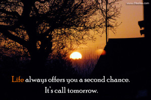 Life Quotes-Thoughts-Second Chance-Tomorrow-Offers-Best Quotes-Nice