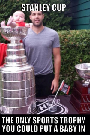 Stanley Cup -- the only sports trophy you could put a baby in