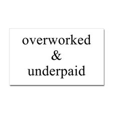 overworked & underpaid Rectangle Sticker for