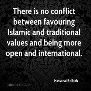... Islamic and traditional values and being more open and international