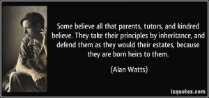 Some believe all that parents, tutors, and kindred believe. They take ...