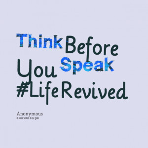 Quotes Picture: think before you speak