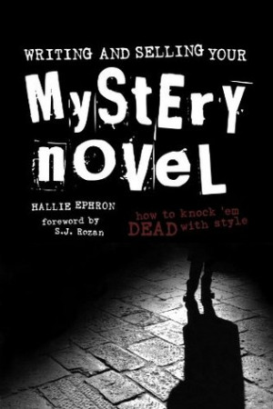 ... and Selling Your Mystery Novel: How to Knock 'em Dead with Style