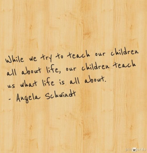 Beautiful words about how children teach us