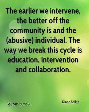 Diane Balkin - The earlier we intervene, the better off the community ...