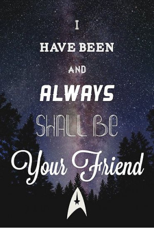 ... and always shall be your friend.