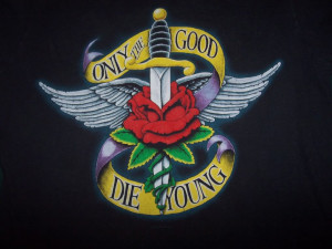 Only The Good Die Young Image