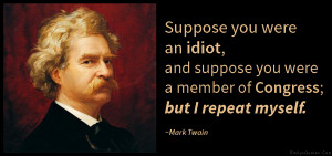 ... , member, congress, repeat, funny, politics, intelligent, Mark Twain