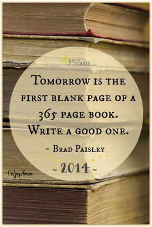 Tomorrow is the first blank page of a 365 page book. Write a good one ...