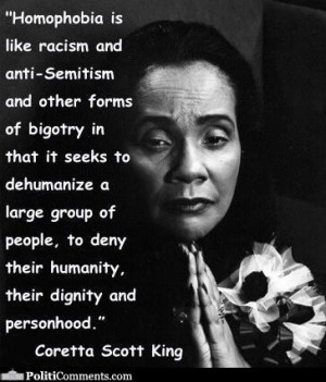 ... , to deny their humanity/dignity/personhood. - Coretta Scott King