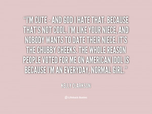 quote-Kelly-Clarkson-im-cute-and-god-i-hate-90605.png