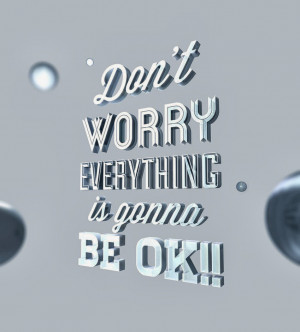 Everything Is Going To Be Okay