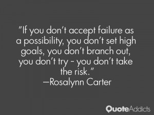 ... you don't branch out, you don't try - you don't take the risk.. #