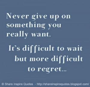 it s difficult to wait but more difficult to regret