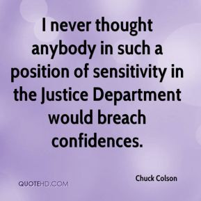 Chuck Colson - I never thought anybody in such a position of ...