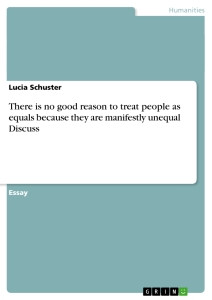 Titel: There is no good reason to treat people as equals because they ...
