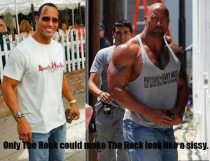 Only one person can make The Rock look like a sissy…