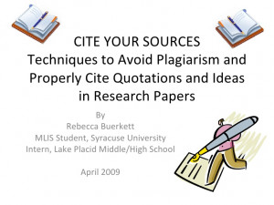 ... Plagiarism and Properly Cite Quotations and Ideas in Research Papers