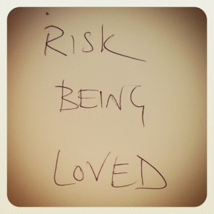 rumi quote, risk being loved, love, relationships, around the way ...