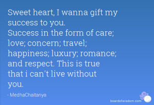 gift my success to you. Success in the form of care; love; concern ...