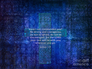 Be Strong and Courageous. Inspirational Quote Bible Verse