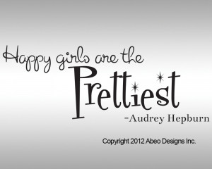 Happy Girls Are The Prettiest Quotes Happy girls are the prettiest.