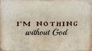 nothing without god