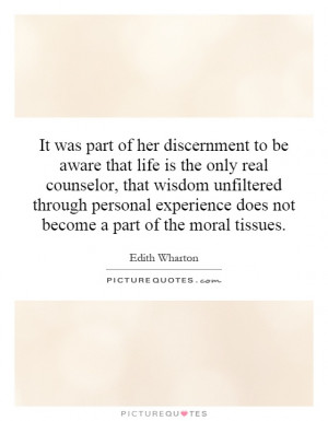 It was part of her discernment to be aware that life is the only real ...