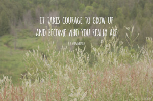 Courage to grow up