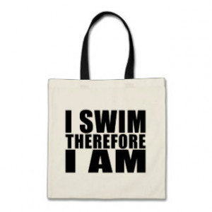 Funny Swimmers Quotes Jokes I Swim Therefore I am Tote Bags
