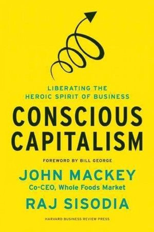 Conscious Capitalism, John Mackey - Whole Foods Founder. Conversion ...