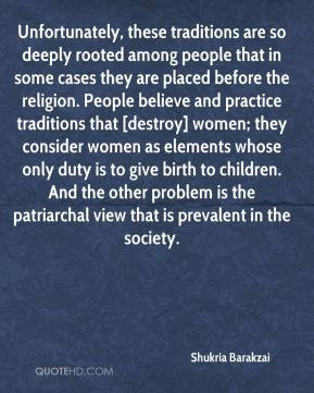 Shukria Barakzai - Unfortunately, these traditions are so deeply ...