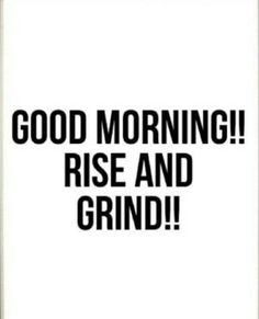 Good Morning, Rise and grind! #lovetowork More