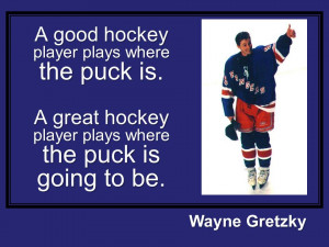 Good Hockey Player Wayne Gretzky Quote